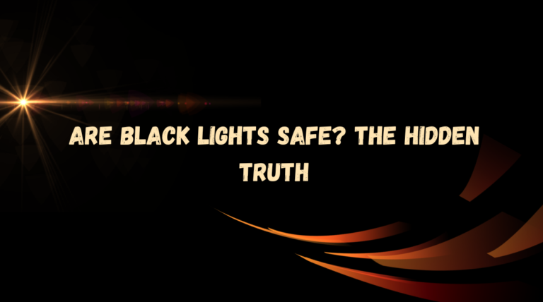 Are Black Lights Safe the hidden truth