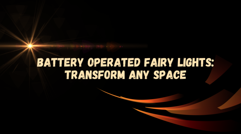 Battery Operated Fairy Lights: Transform Any Space