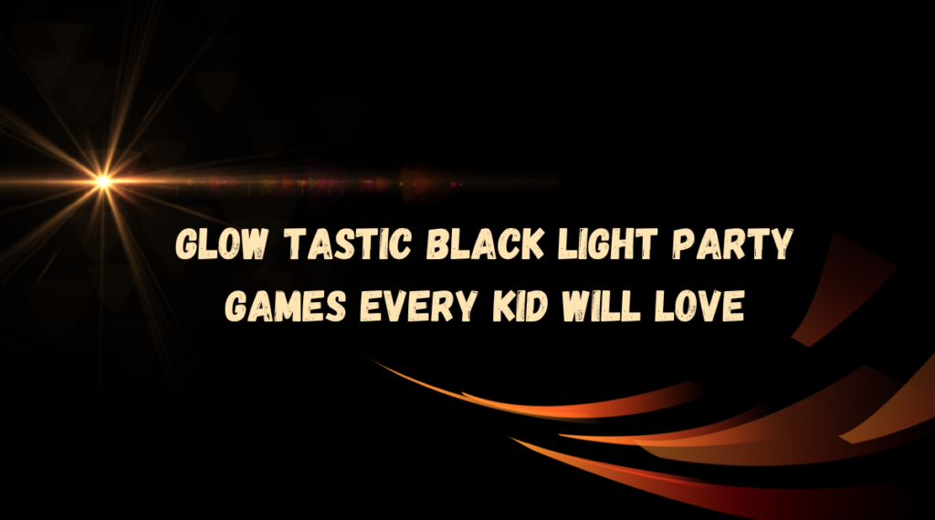 Glow Tastic Black Light Party Games Every Kid Will Love
