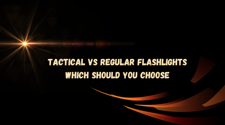 Tactical vs Regular Flashlights Which Should You Choose