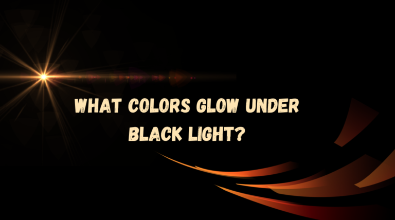 What Colors Glow Under Black Light?