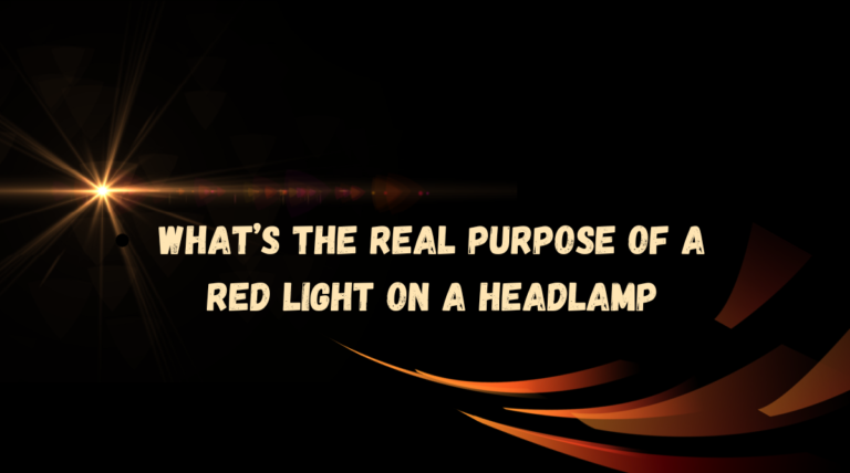 What’s the Real Purpose of a Red Light on a Headlamp